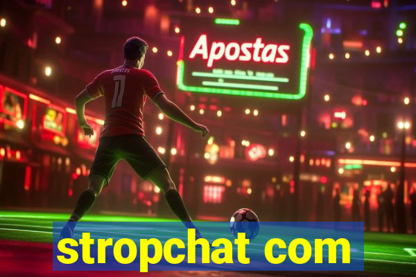 stropchat com