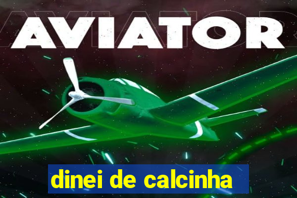 dinei de calcinha