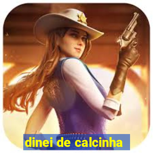 dinei de calcinha