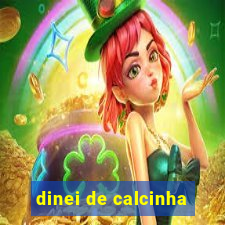 dinei de calcinha