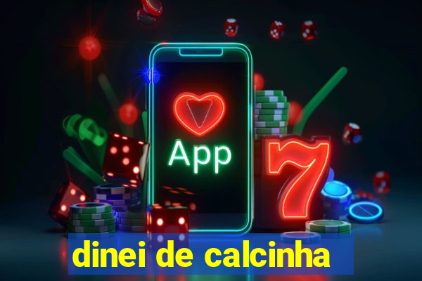 dinei de calcinha