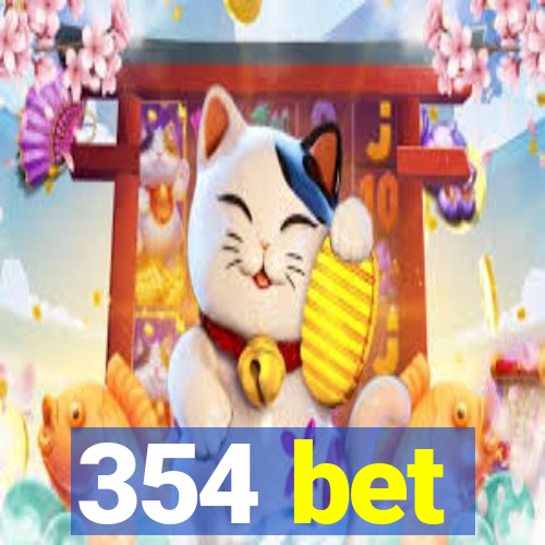 354 bet