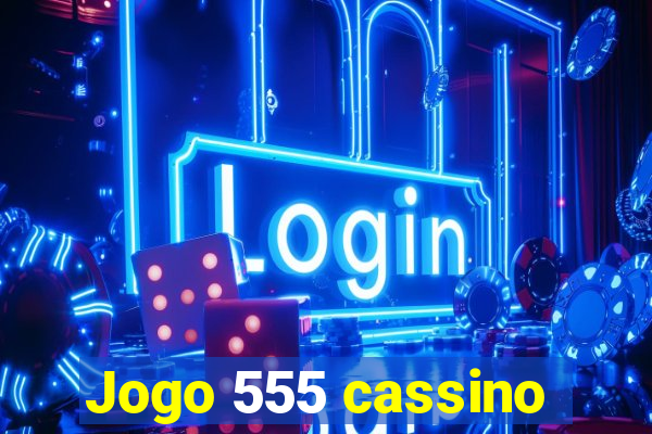 Jogo 555 cassino