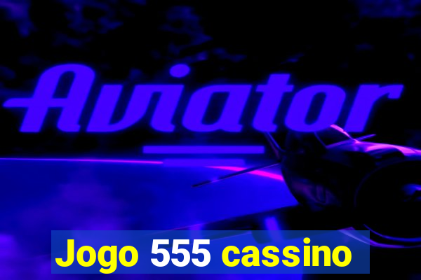 Jogo 555 cassino