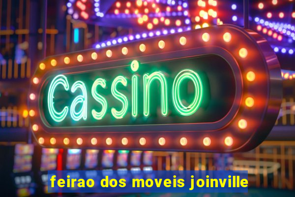 feirao dos moveis joinville