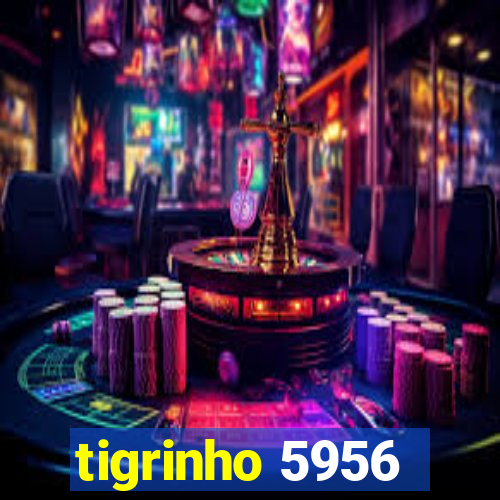 tigrinho 5956