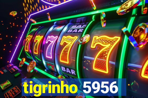 tigrinho 5956