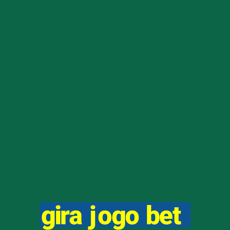 gira jogo bet