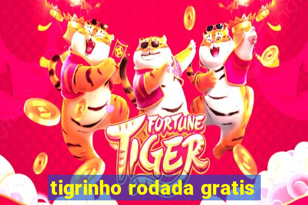 tigrinho rodada gratis