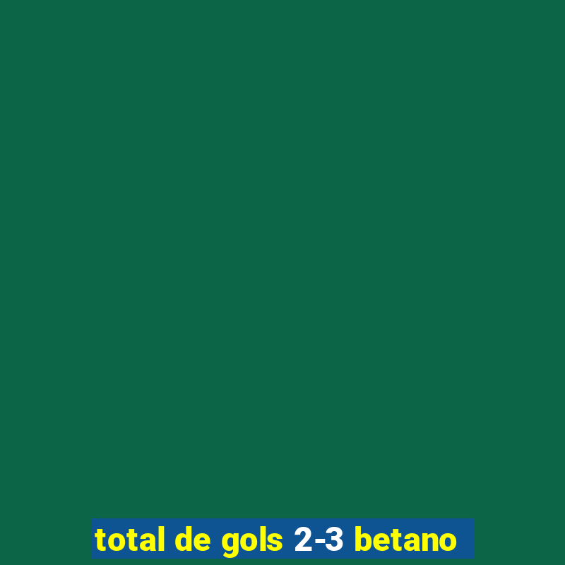 total de gols 2-3 betano