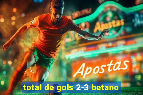 total de gols 2-3 betano