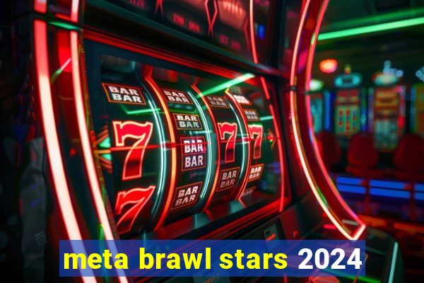 meta brawl stars 2024