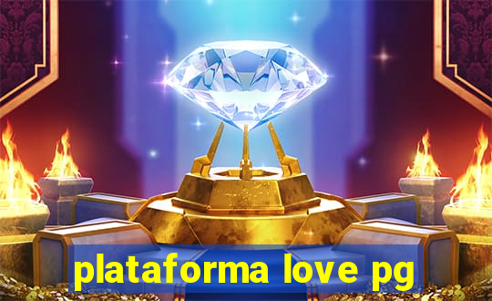 plataforma love pg