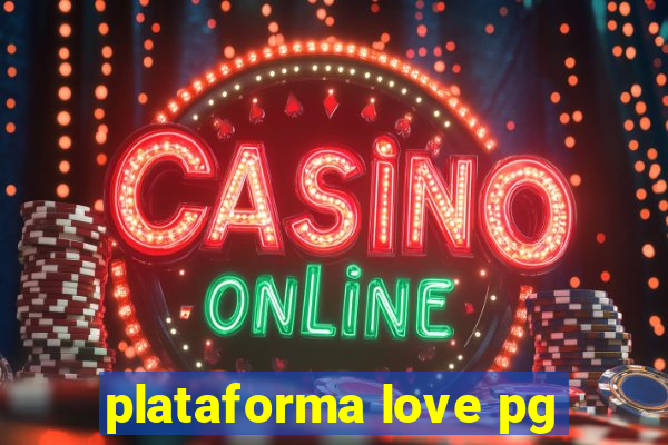 plataforma love pg