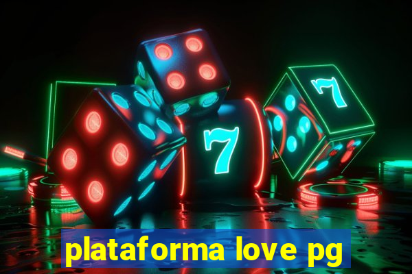 plataforma love pg