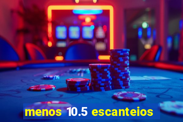 menos 10.5 escanteios