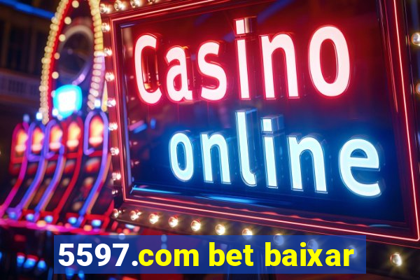 5597.com bet baixar