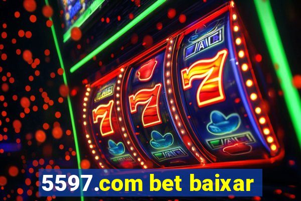 5597.com bet baixar