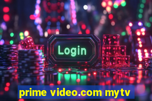 prime video.com mytv