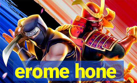 erome hone