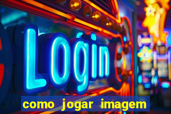 como jogar imagem no google para pesquisa