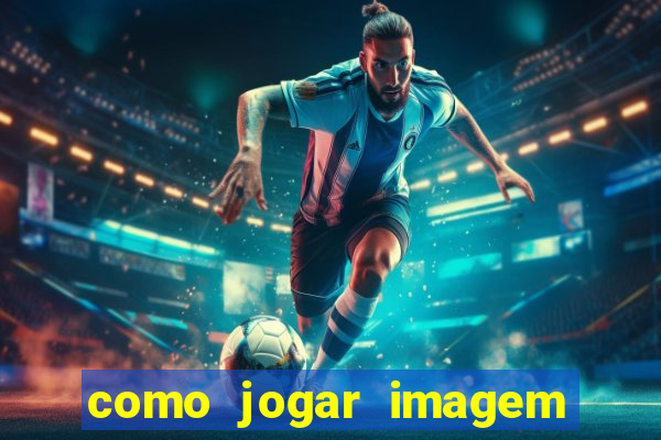 como jogar imagem no google para pesquisa