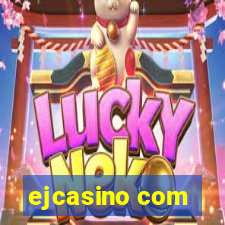 ejcasino com