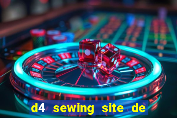 d4 sewing site de relacionamento login entrar