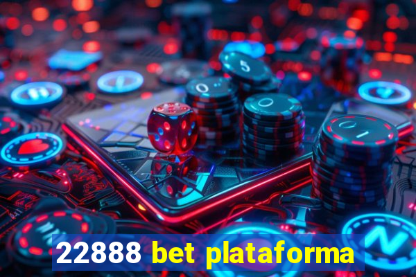 22888 bet plataforma