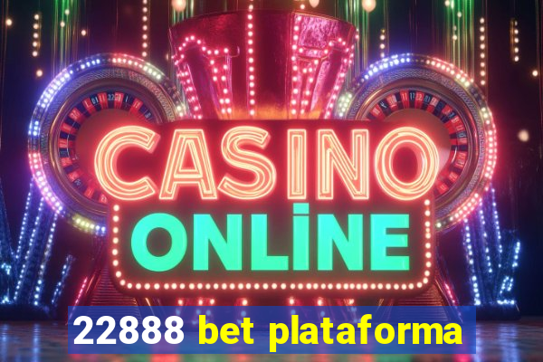 22888 bet plataforma