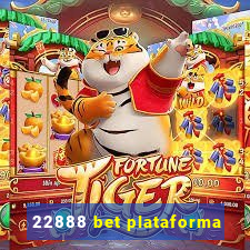 22888 bet plataforma