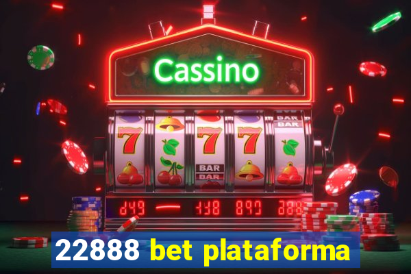 22888 bet plataforma