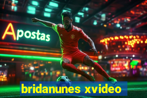 bridanunes xvideo