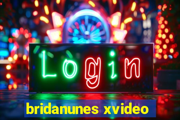 bridanunes xvideo