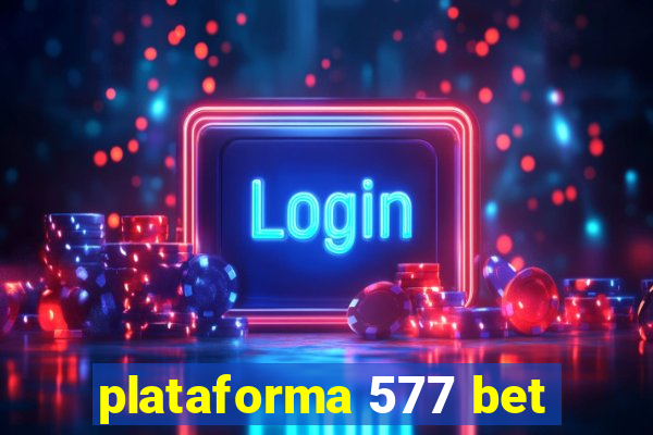 plataforma 577 bet