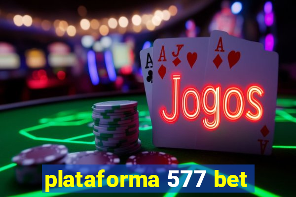 plataforma 577 bet