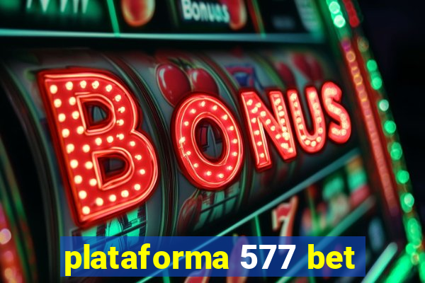 plataforma 577 bet