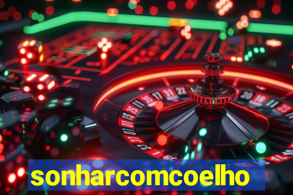 sonharcomcoelho