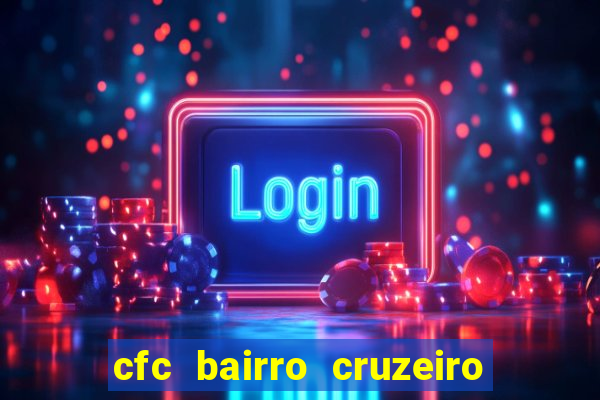 cfc bairro cruzeiro caxias do sul