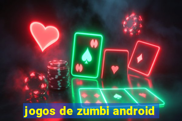 jogos de zumbi android