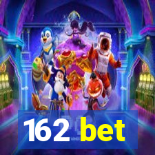 162 bet