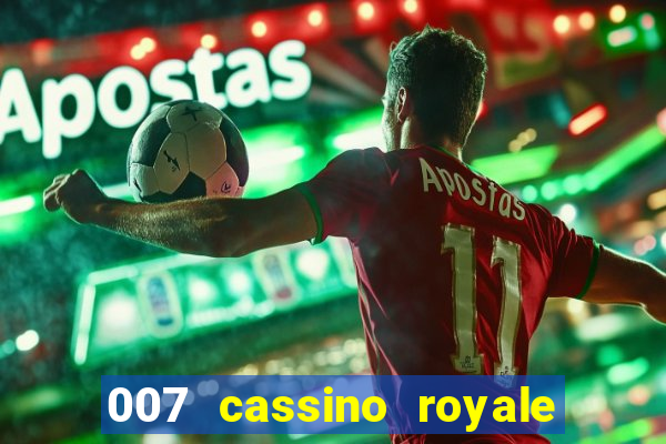 007 cassino royale filme completo dublado