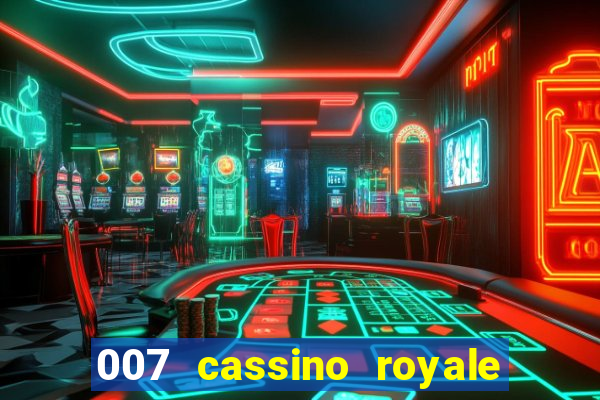 007 cassino royale filme completo dublado