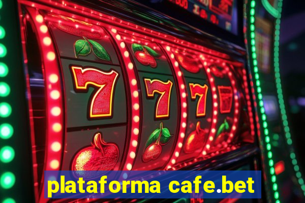 plataforma cafe.bet