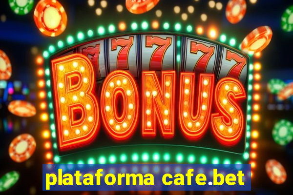 plataforma cafe.bet