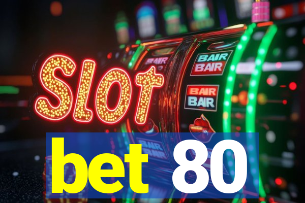 bet 80