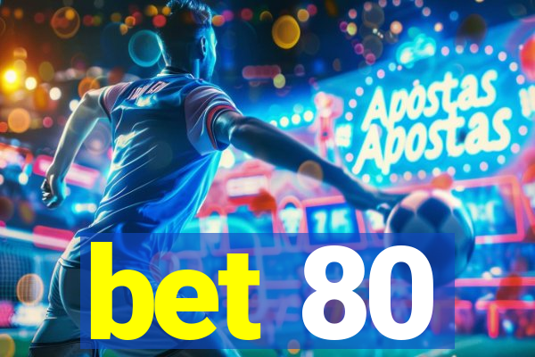 bet 80