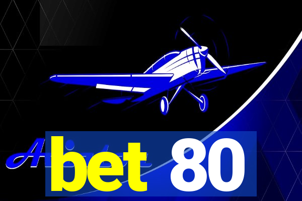 bet 80