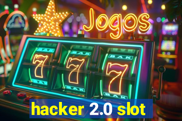 hacker 2.0 slot