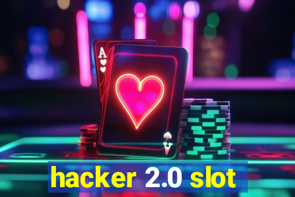 hacker 2.0 slot